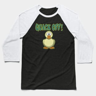 Quack off! Baseball T-Shirt